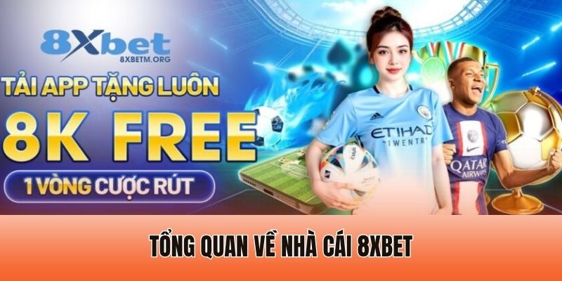Review 8xbet - Liệu Đây Có Phải Nhà Cái Trực Tuyến Uy Tín? 1 Tổng quan về nhà cái 8XBET